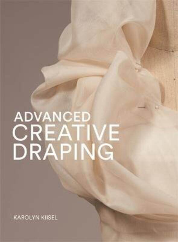 

Advanced Creative Draping.paperback,By :Kiisel, Karolyn