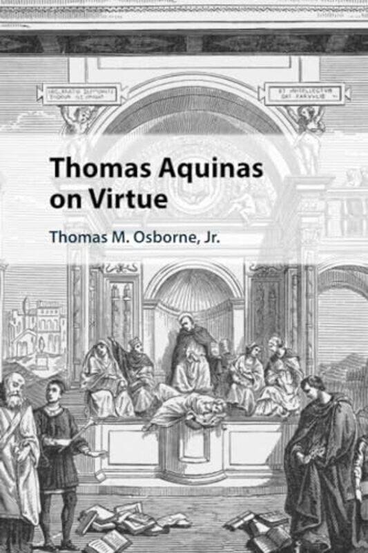 

Thomas Aquinas on Virtue by Thomas M University of St Thomas, Houston Osborne Jr-Paperback