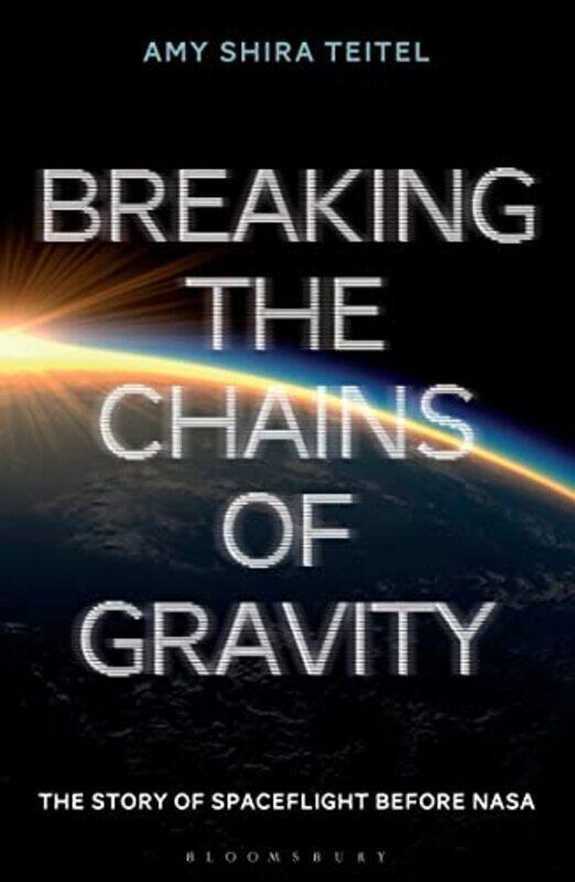 

Breaking the Chains of Gravity by Amy Shira Teitel-Paperback