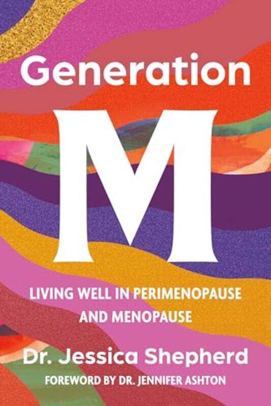

Generation M Living Well In Perimenopause And Menopause,Paperback By Shepherd, Jessica - Ashton, Dr. Jennifer