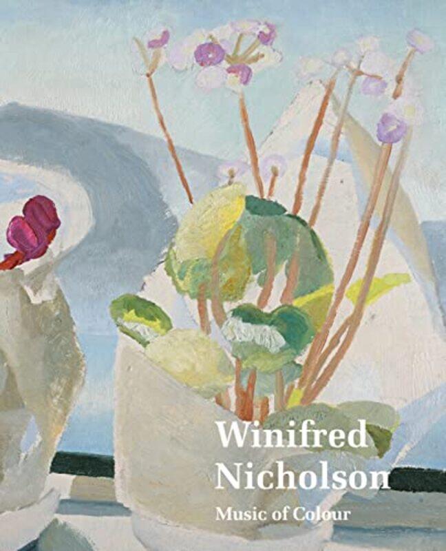 

Winifred Nicholson Music of Colour by Elizabeth Fisher-Paperback