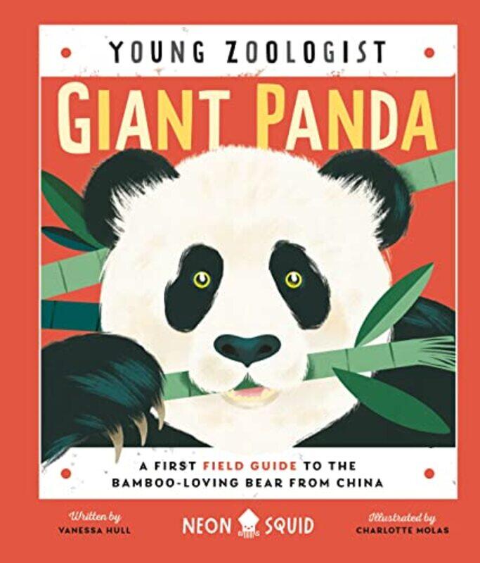 

Giant Panda Young Zoologist A First Field Guide To The Bambooloving Bear From China By Hull, Vanessa - Molas, Charlotte - Neon Squid -Hardcover