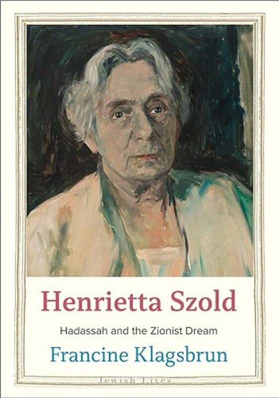 

Henrietta Szold Hadassah And The Zionist D By Klagsbrun Francine - Hardcover