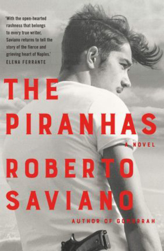 

The Piranhas, Paperback Book, By: Roberto Saviano