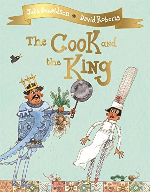 

The Cook and the King by Julia DonaldsonDavid Roberts-Paperback