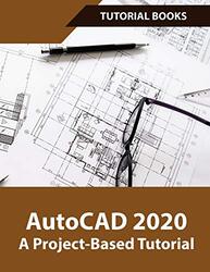 AutoCAD 2020 A Project-Based Tutorial: Floor Plans, Elevations, Printing, 3D Architectural Modeling,,Paperback by Tutorial, Books