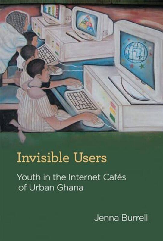 

Invisible Users by Jenna Assistant Professor, University of California At Berkeley Burrell-Hardcover