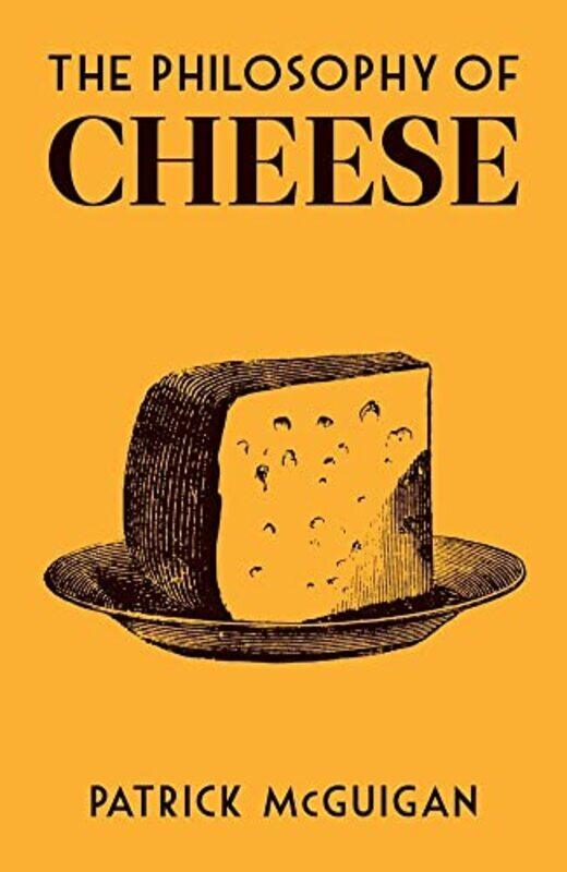 

The Philosophy of Cheese by Patrick McGuigan-Hardcover