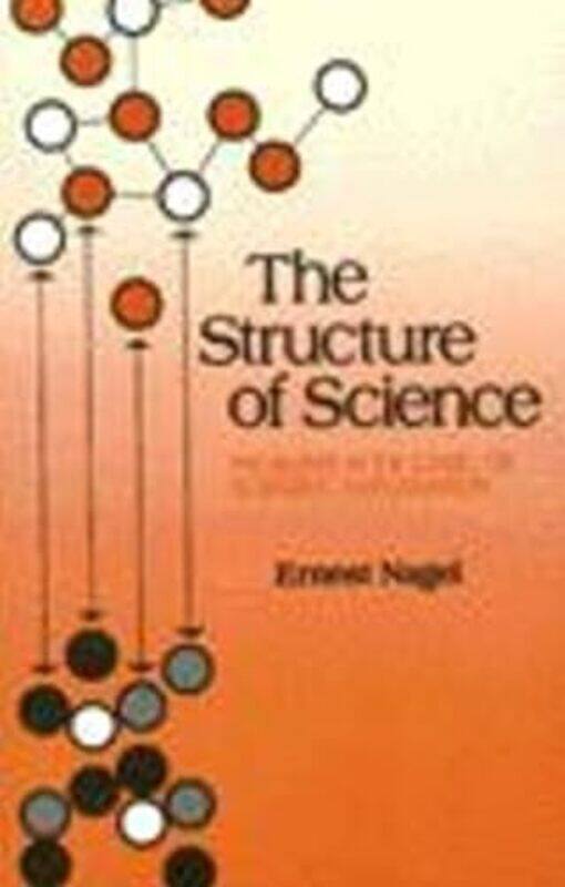 

The Structure Of Science by Ernst Nagel-Paperback