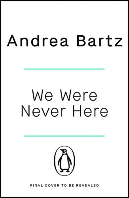 

We Were Never Here by Andrea Bartz-Paperback