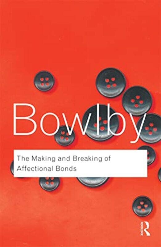 

The Making and Breaking of Affectional Bonds by John Bowlby-Paperback