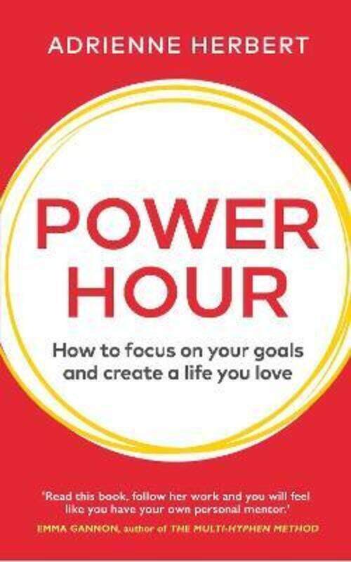 

Power Hour: How to Focus on Your Goals and Create a Life You Love,Hardcover,ByHerbert, Adrienne