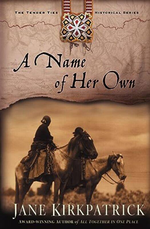 

A Name of Her Own by Jane Kirkpatrick-Paperback