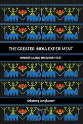 The Greater India Experiment Hindutva And The Northeast By Longkumer Arkotong - Paperback