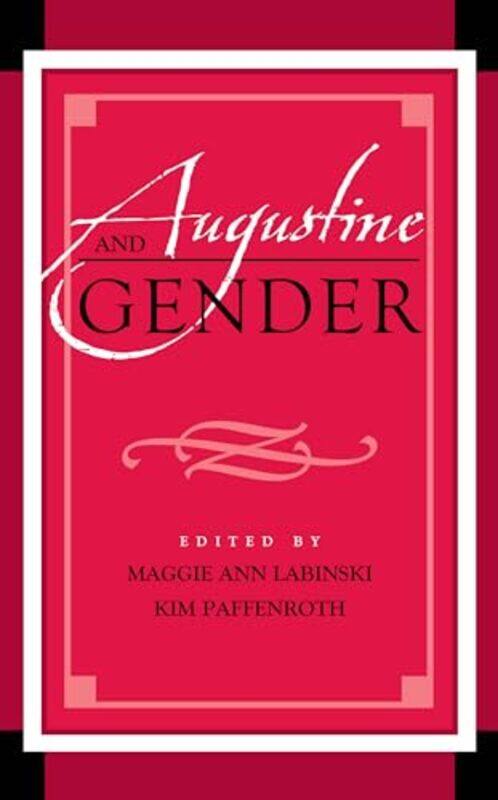 

Augustine And Gender by Kim PaffenrothMaggie Ann Labinski-Hardcover