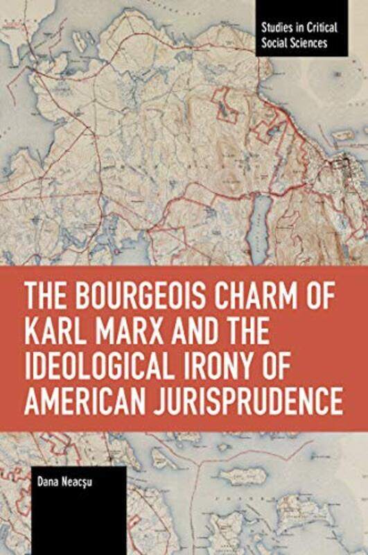 

The Bourgeois Charm of Karl Marx & the Ideological Irony of American Jurisprudence by Meg Gaertner-Paperback