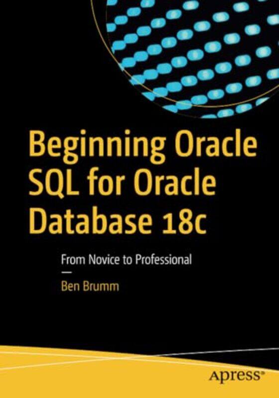 

Beginning Oracle SQL for Oracle Database 18c by Daniel University College London UK AbondoloRiitta-Liisa Valijarvi-Paperback