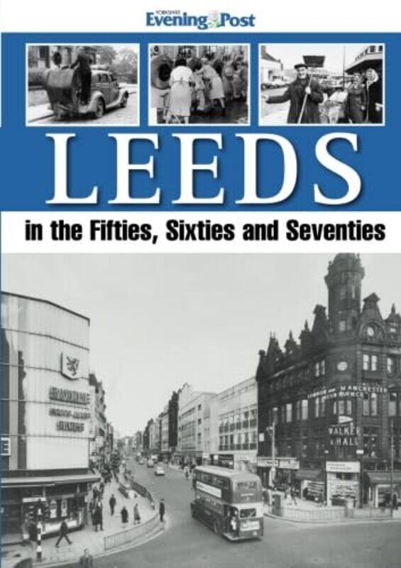 

Leeds in the Fifties Sixties and Seventies by Yorkshire Evening Post-Paperback