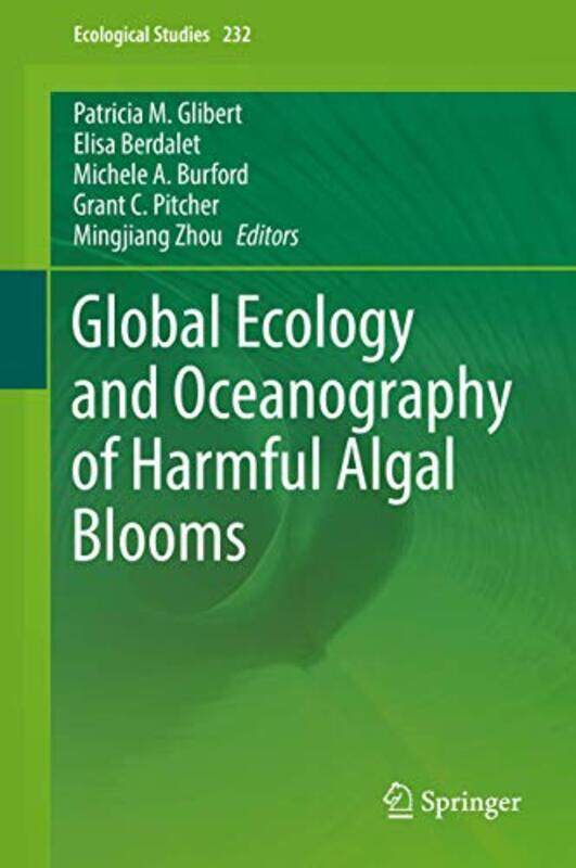 

Global Ecology and Oceanography of Harmful Algal Blooms by Patricia M GlibertElisa BerdaletMichele A BurfordGrant C PitcherMingjiang Zhou-Hardcover