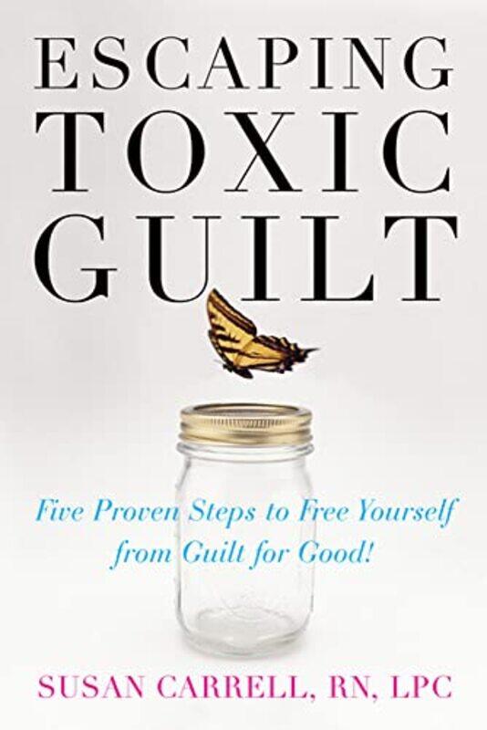 

Escaping Toxic Guilt by Susan Carrell-Paperback