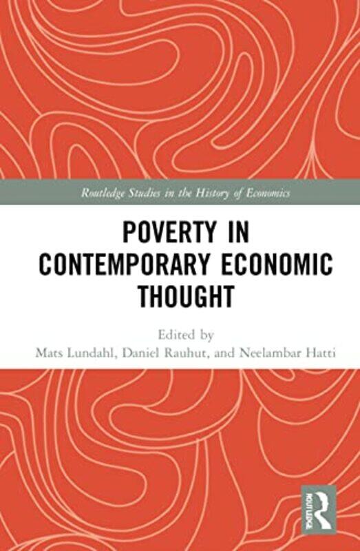 

Poverty In Contemporary Economic Thought by Mats (Stockholm School of Economics, Sweden) LundahlDaniel RauhutNeelambar Hatti-Hardcover