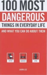 ^(R)100 Most Dangerous Things in Everyday Life: And What You Can Do About Them,Paperback,ByLaura Lee