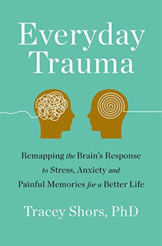 

Everyday Trauma by PhD Tracey Shors-Paperback