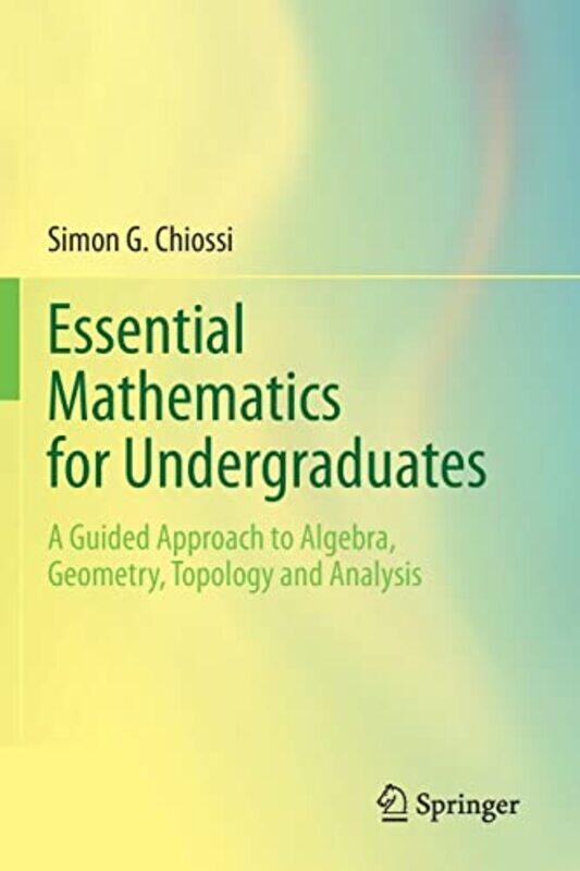 

Essential Mathematics for Undergraduates by Simon G Chiossi-Paperback