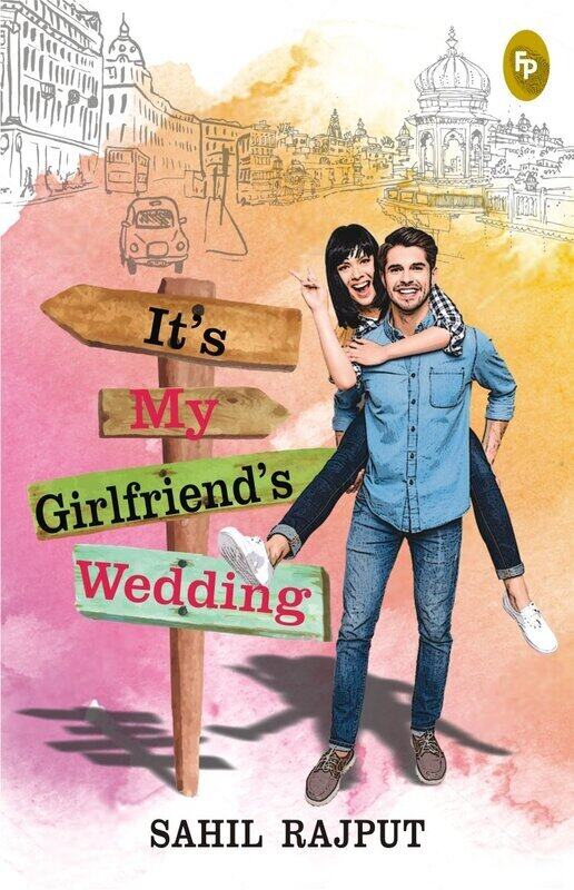 

It's My Girlfriend's Wedding, Paperback Book, By: Sahil Rajput