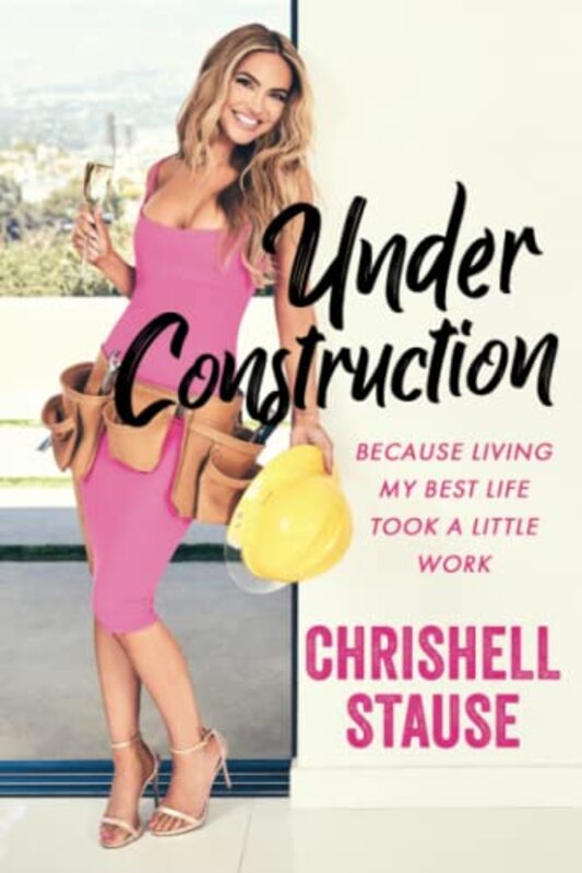 Under Construction: Because Living My Best Life Took a Little Work , Paperback by Stause, Chrishell