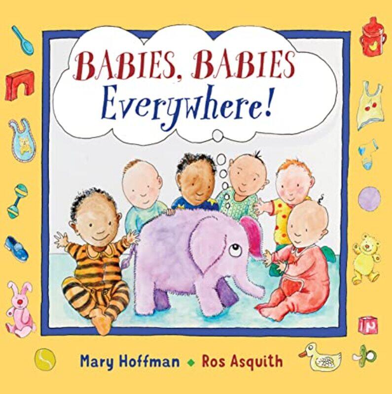 

Babies Babies Everywhere by Mary HoffmanRos Asquith-Hardcover