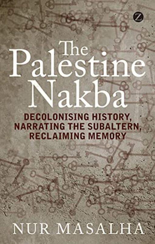 

The Palestine Nakba by Nur SOAS, University of London, UK Masalha-Paperback