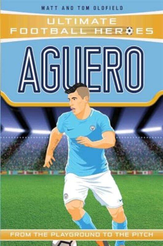 

Aguero Ultimate Football Heroes the No 1 football series by Matt & Tom Oldfield-Paperback