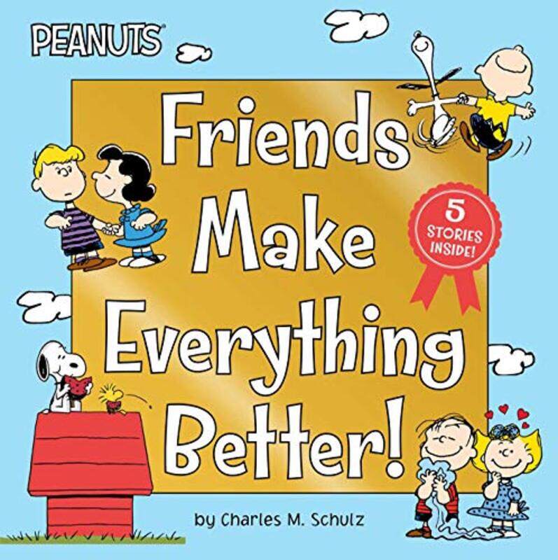 

Peanuts Friends Make Everything Better By Schulz Charles - Hardcover