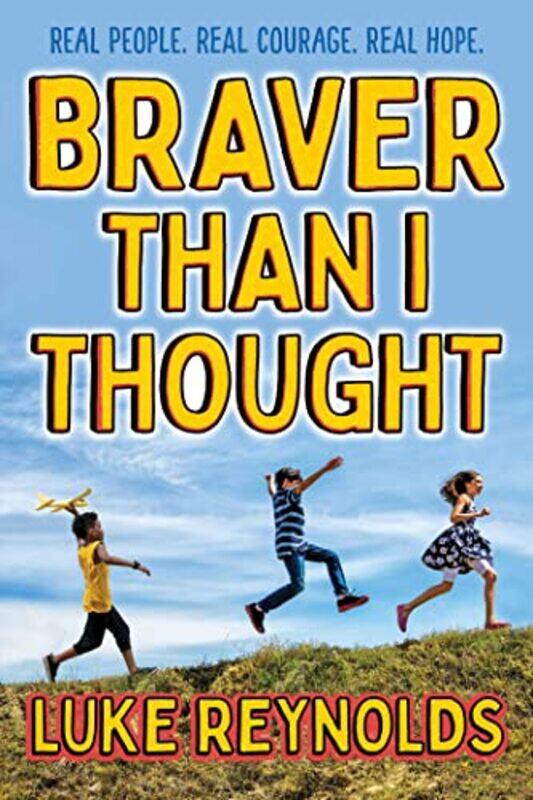 

Braver Than I Thought Real People Real Courage Real Hope by Reynolds, Luke - Paperback