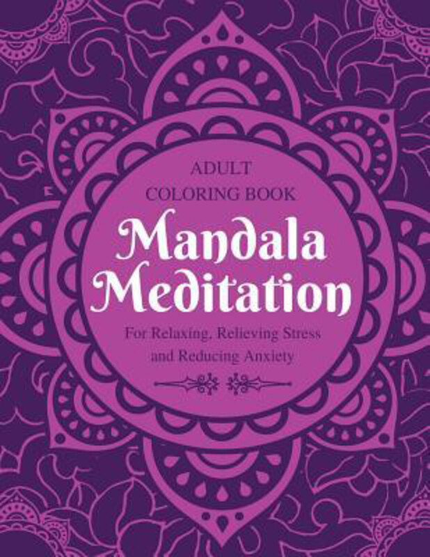 

Mandala Meditation: Adult Coloring Book - for Relaxing, Relieving Stress and Reducing Anxiety, Paperback Book, By: Help Journals