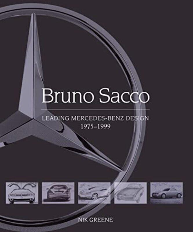 

Bruno Sacco Leading Mercedesbenz Design 19791999 by Greene, Nik Hardcover