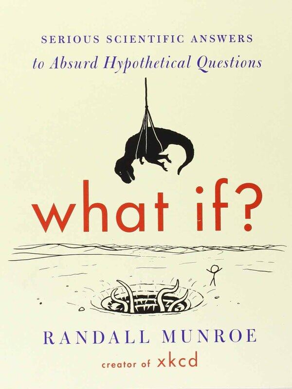 

What If (International Edition): Serious Scientific Answers to Absurd Hypothetical Questions, Paperback Book, By: Randall Munroe