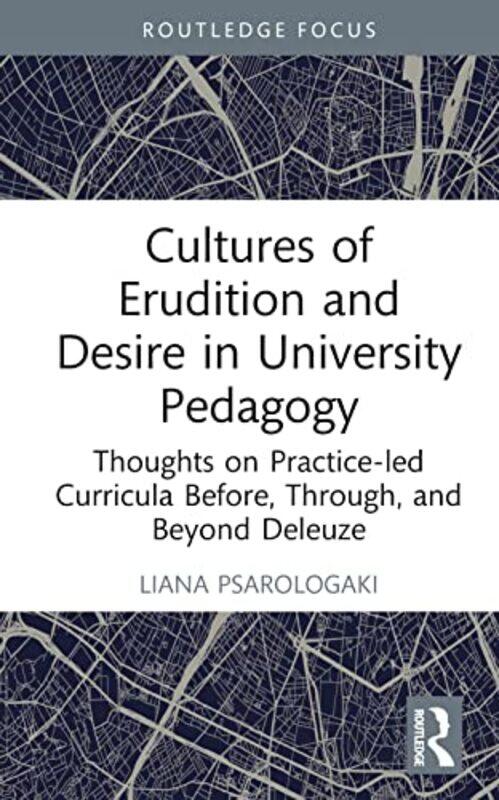 

Cultures Of Erudition And Desire In University Pedagogy by Liana (University of Suffolk, UK) Psarologaki-Hardcover
