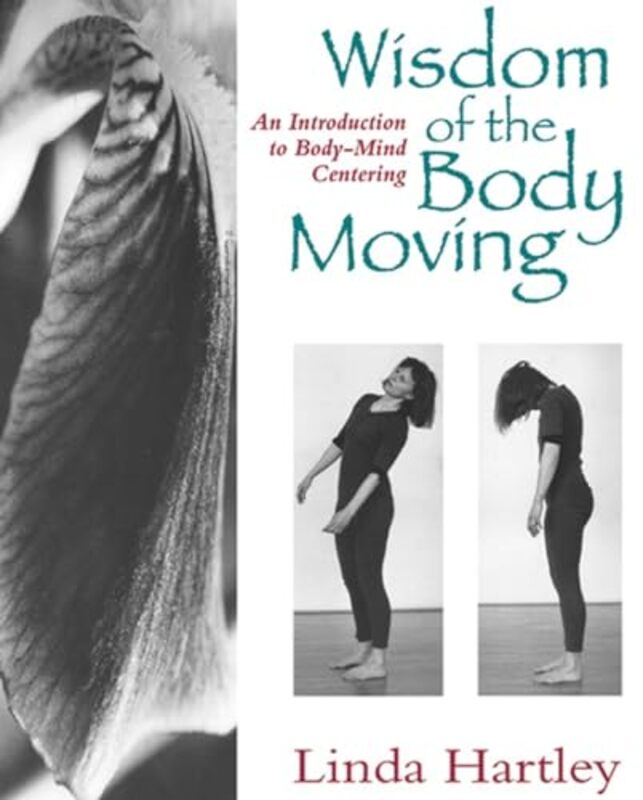 

Wisdom of the Body Moving by Linda Hartley-Paperback