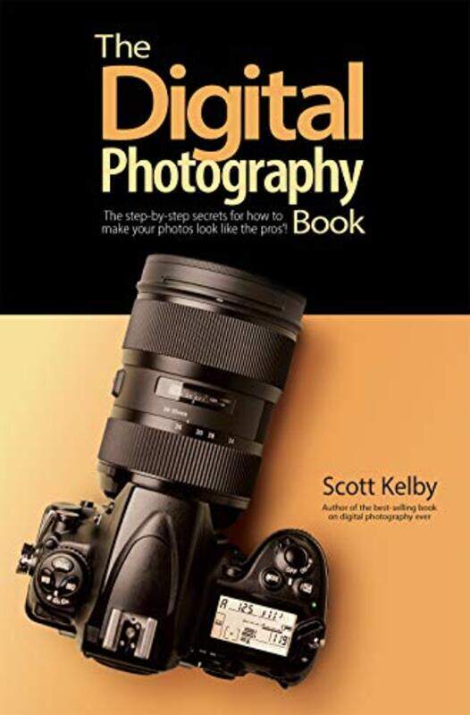 

The Digital Photography Book The Stepbystep Secrets For How To Make Your Photos Look Like The Pro By Kelby Scott Paperback