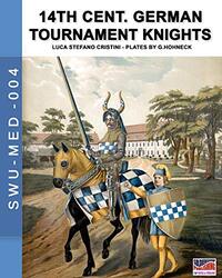 14th Cent. German tournament knights,Paperback by Cristini, Luca Stefano