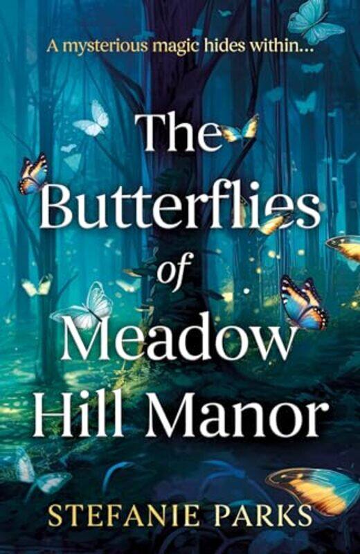 

The Butterflies of Meadow Hill Manor by Stefanie Parks-Paperback