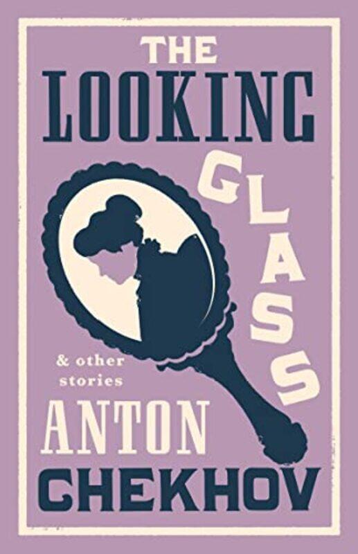 

The Looking Glass and Other Stories by Anton ChekhovStephen Pimenoff-Paperback