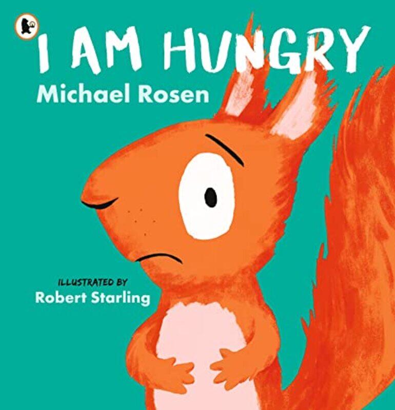 

I Am Hungry , Paperback by Rosen, Michael - Starling, Robert