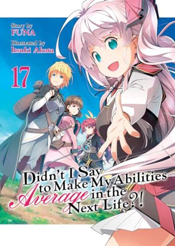 

Didnt I Say to Make My Abilities Average in the Next Life Light Novel Vol 17 by FunaItsuki Akata-Paperback