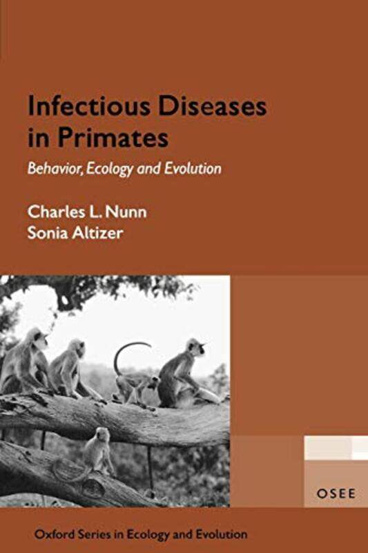 

Infectious Diseases In Primates Behavior Ecology And Evolution by Nunn, Charles (Max Planck Institute For Evolutionary Anthropology, Leipzig, Germany