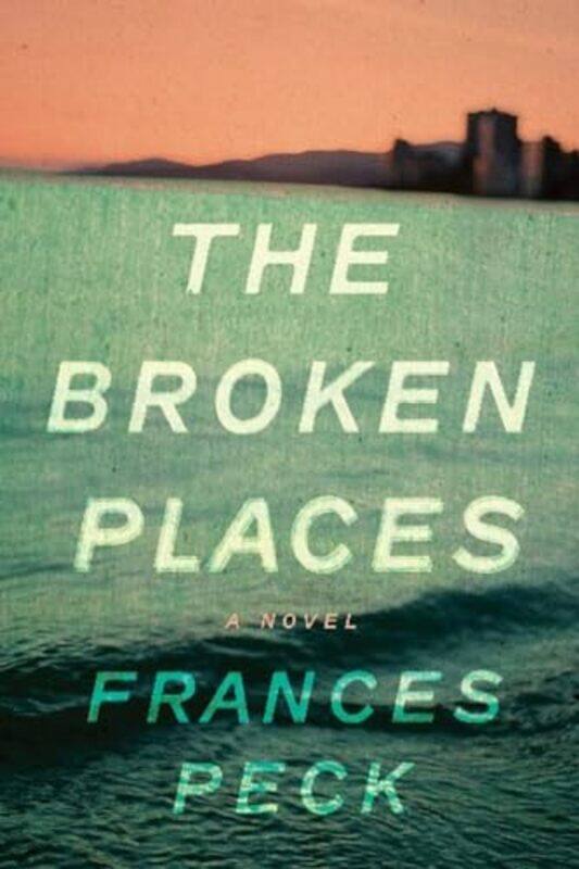 

The Broken Places by Frances Peck-Paperback