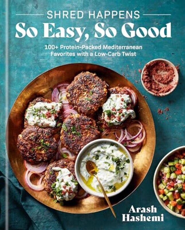 

Shred Happens So Easy So Good 100 Proteinpacked Mediterranean Favorites With A Lowcarb Twist,Hardcover By Hashemi, Arash