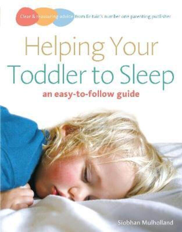 

Helping Your Toddler to Sleep: An Easy-to-follow Guide.paperback,By :Siobhan Mulholland